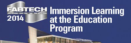 FABTECH 2014—Immersion Learning at the Education Program