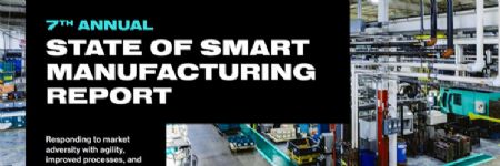 The State of Smart Manufacturing: Respond to Market Adversity with Agility, Improved Processes and Technology Adaptation